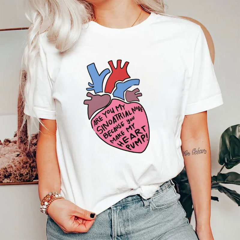 You Make My Heart Pump Nurse T-Shirt