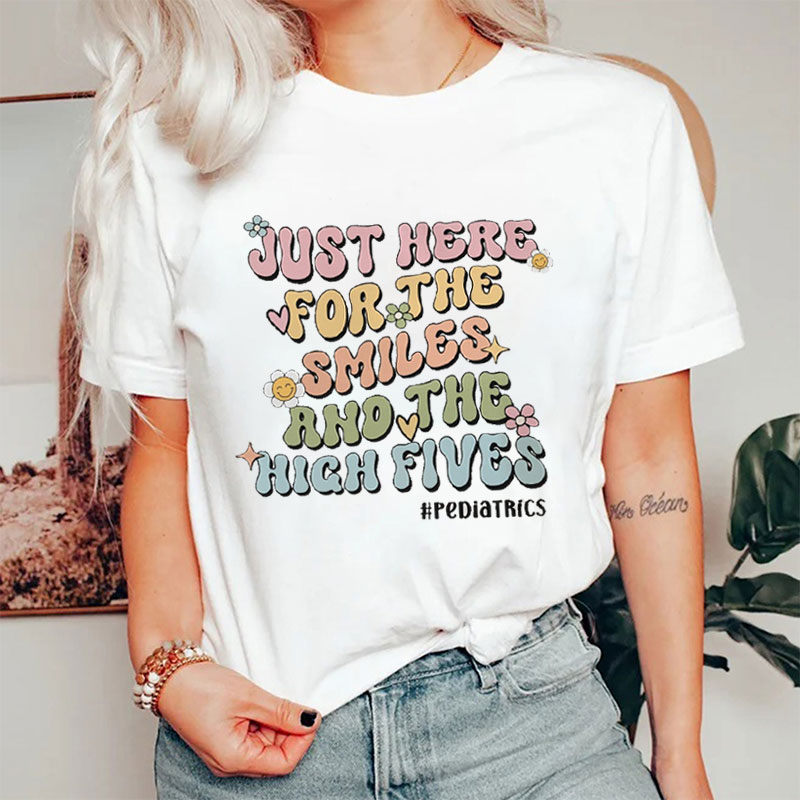 Just Here For The Smiles And The High Fives Nurse T-Shirt