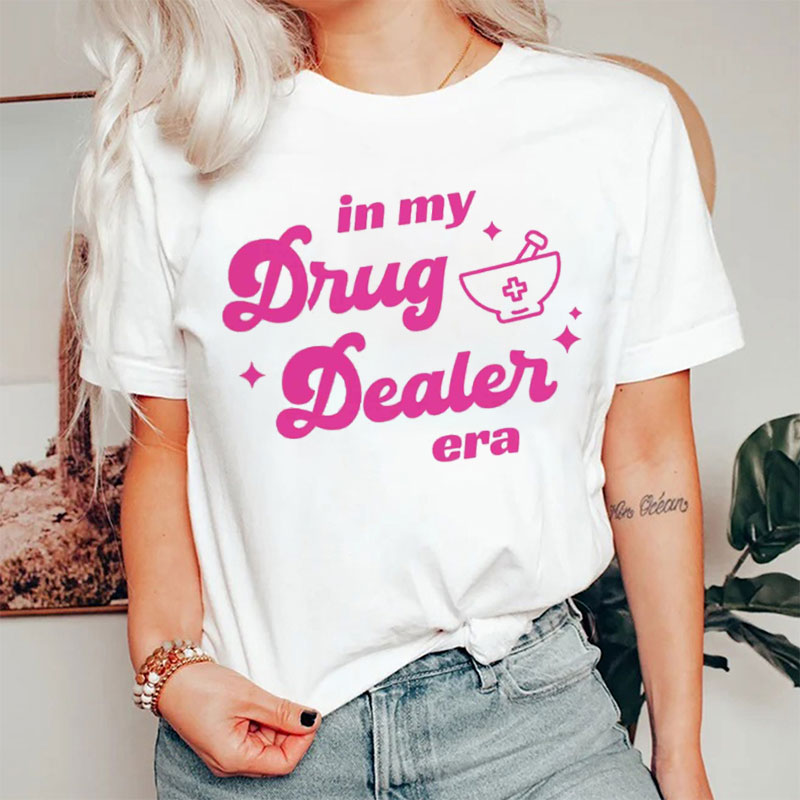 In My Drug Dealer Era Nurse T-shirt