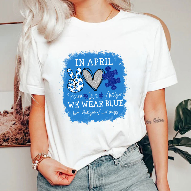 In April We Wear Blue For Autism Awareness Nurse T-Shirt
