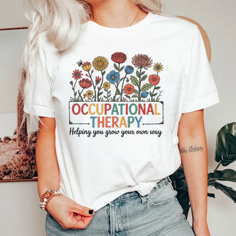 Occupational Therapy Helping You Grow Your Own Way T-Shirt