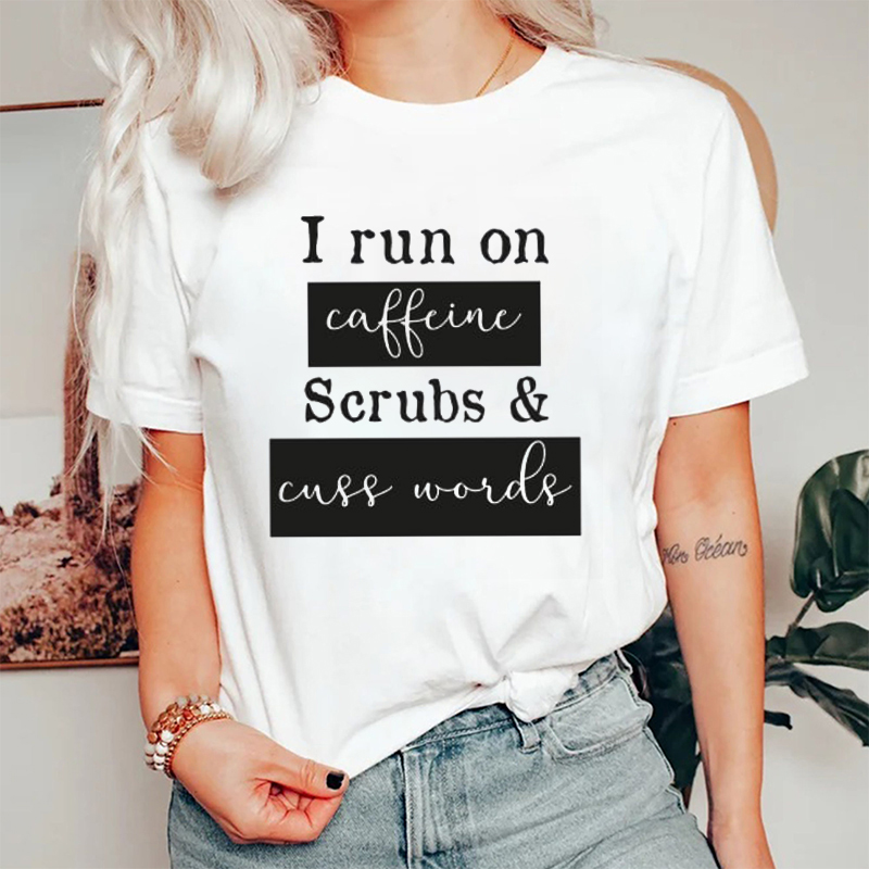 I Run On Caffeine Scrubs And Cuss Words Nurse T-Shirt