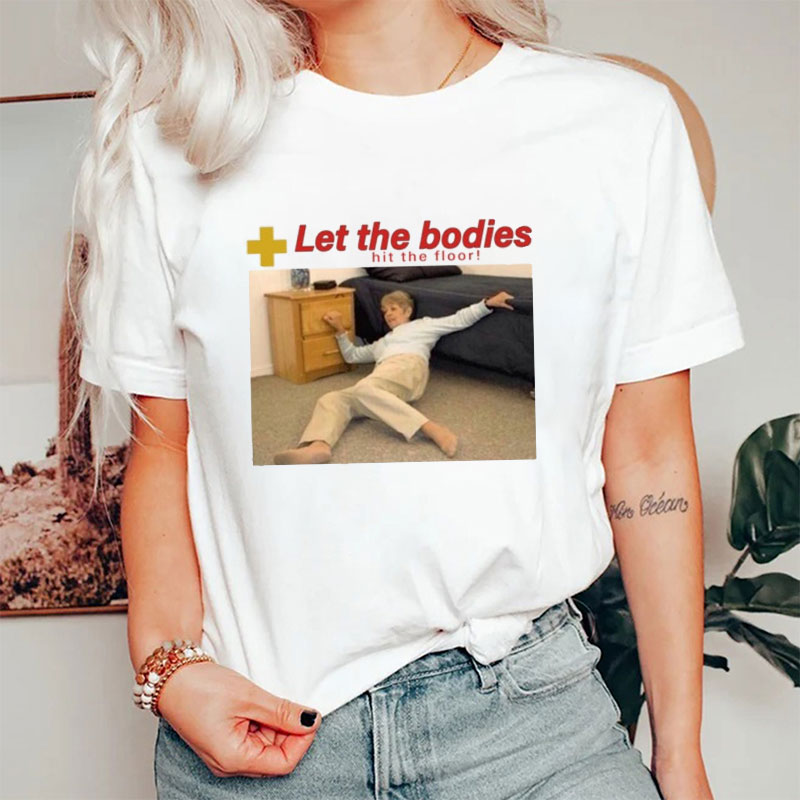 Let The Bodies Hit The Floor Nurse Meme Nurse T-Shirt