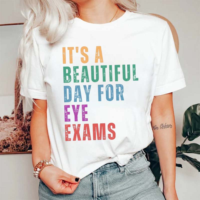 It's A Beautiful Day For Eye Exams Nurse T-Shirt