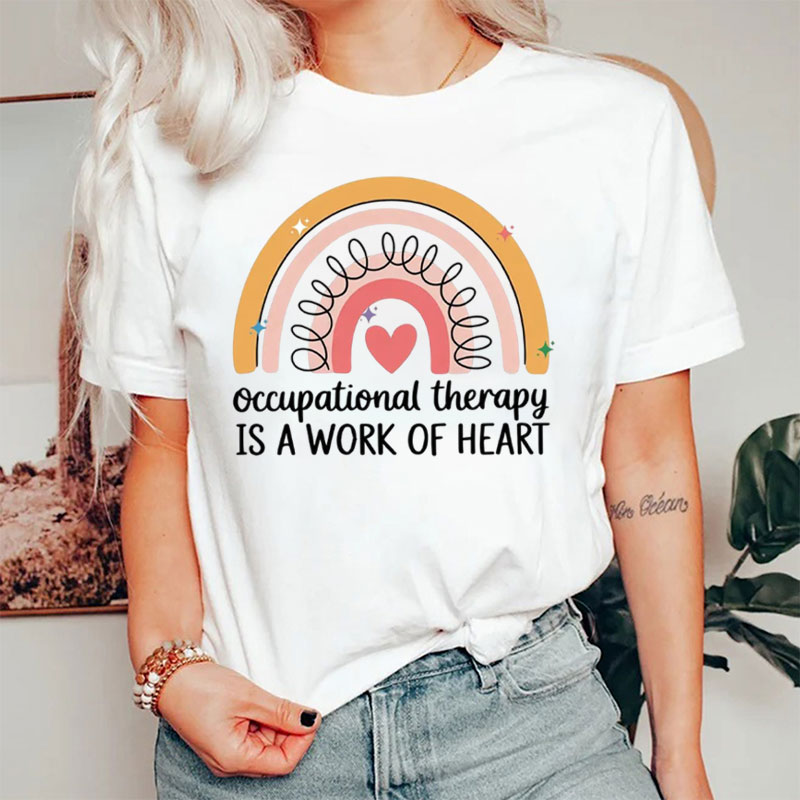 Occupational Therapy Is A Work Of Heart T-Shirt