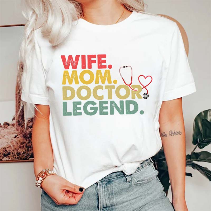 Wife Mom Doctor Legend T-Shirt