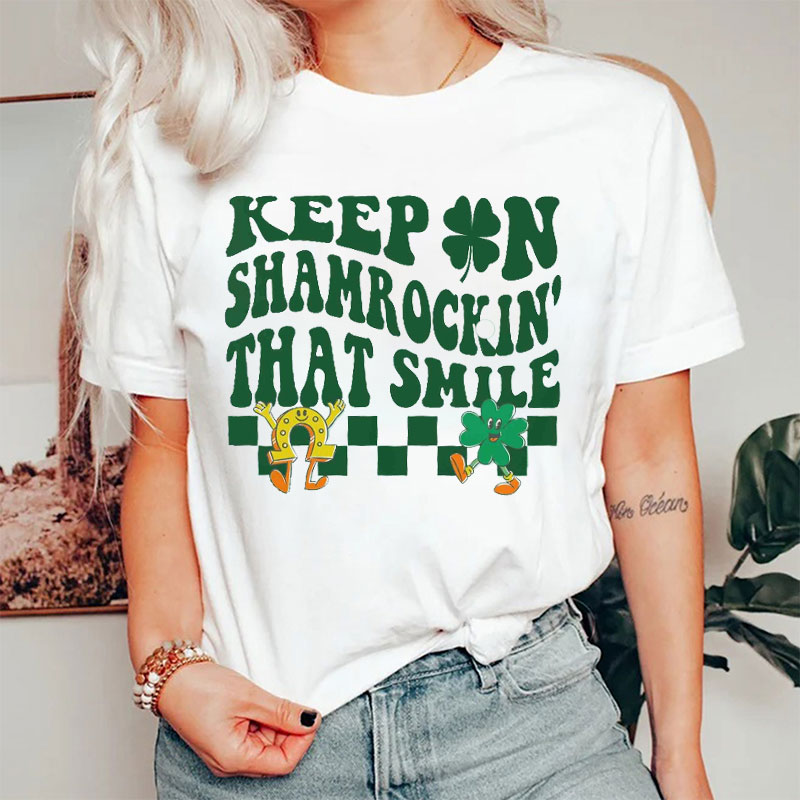 Keep On Shamrocking That Smile T-Shirt