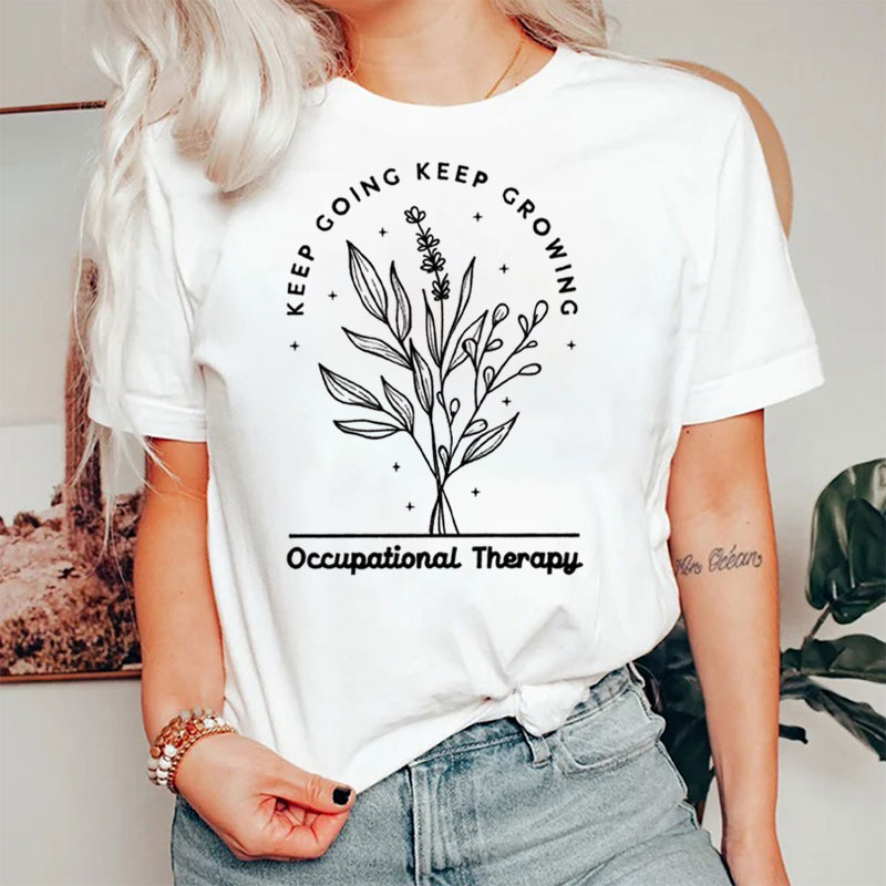 Keep Going Keep Growing Occupational Therapy T-Shirt