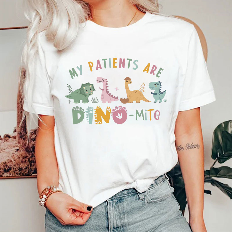 My Patients Are Dino-Mite Nurse T-Shirt