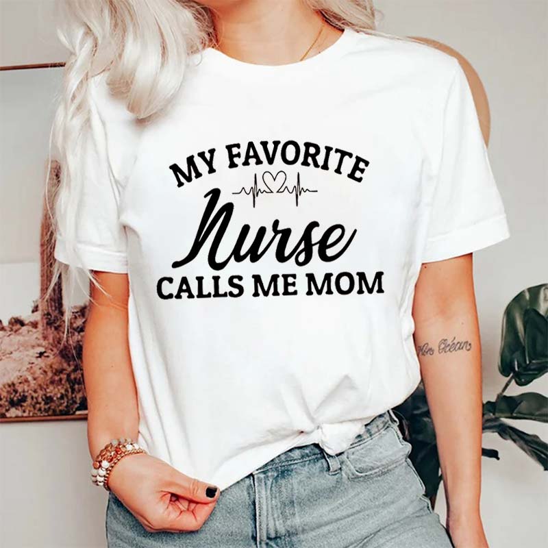 My Favorite Nurse Calls Me Mom Nurse T-Shirt