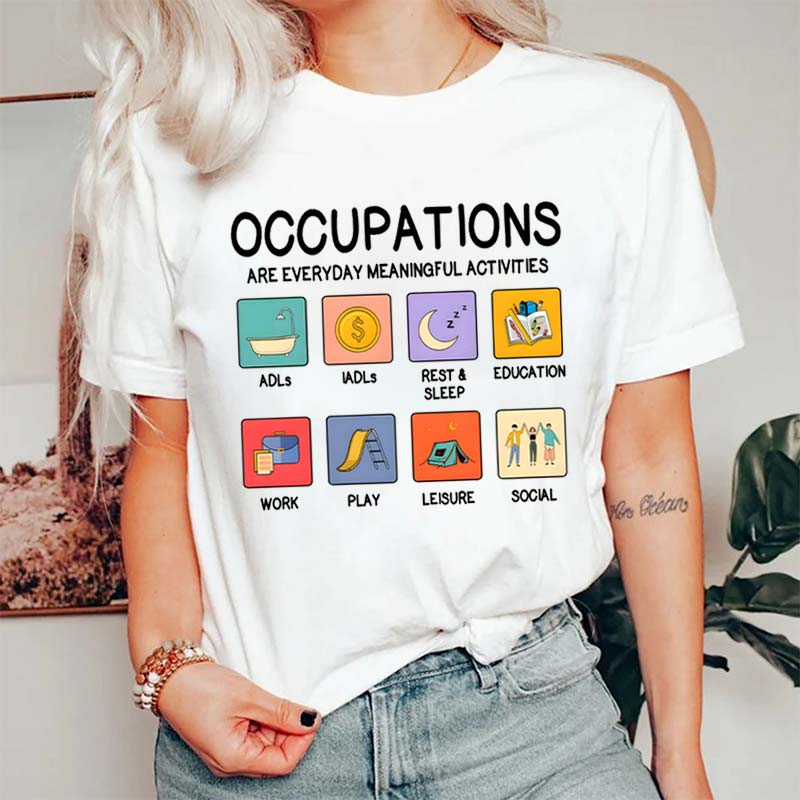 Occupations Are Everyday Meaningful Activities Nurse T-Shirt