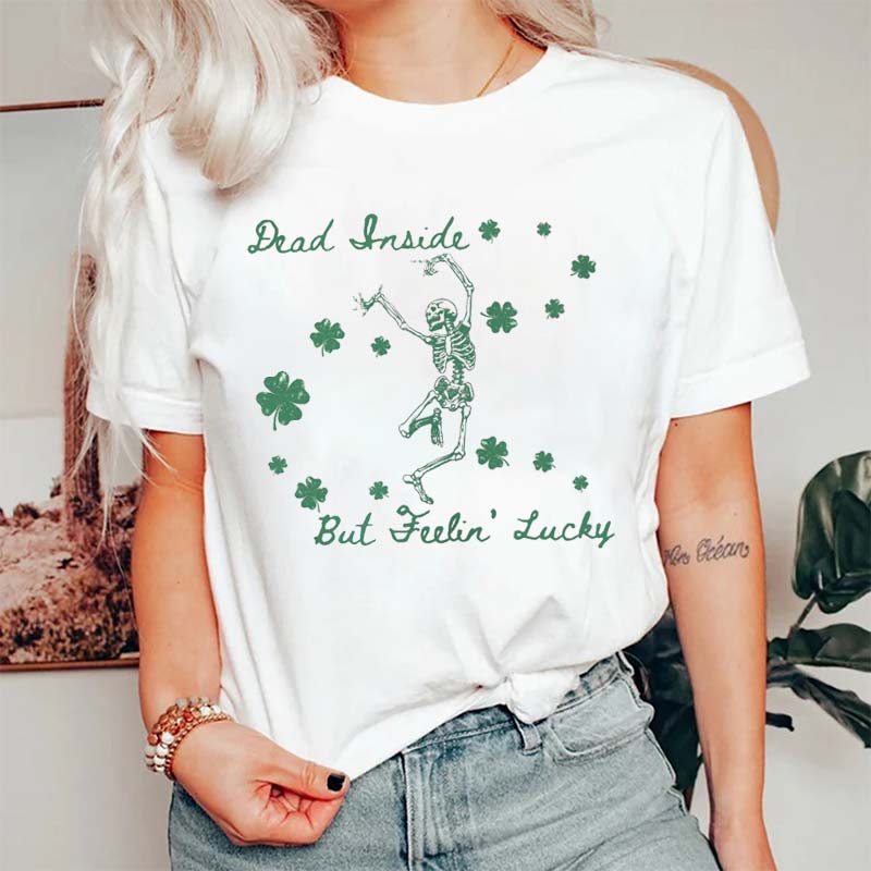 St Patrick Dead Inside But Feeling Lucky Nurse T-Shirt