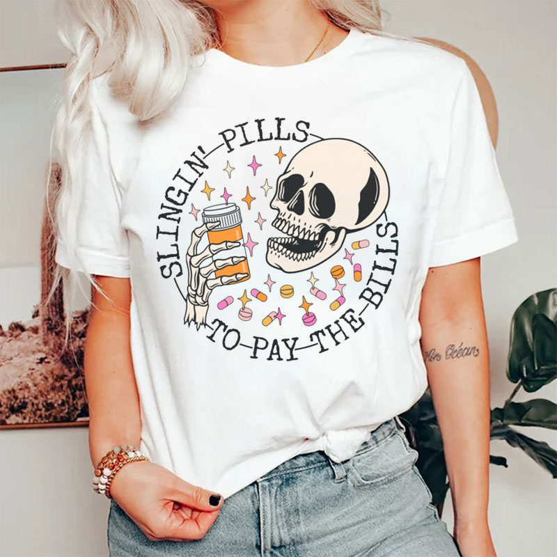 Slinging Pills To Pay Bills Humor Pharmacist Nurse T-shirt