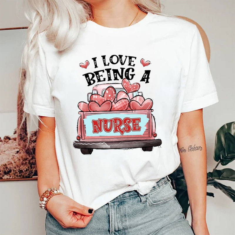 I Love Being A Nurse T-Shirt