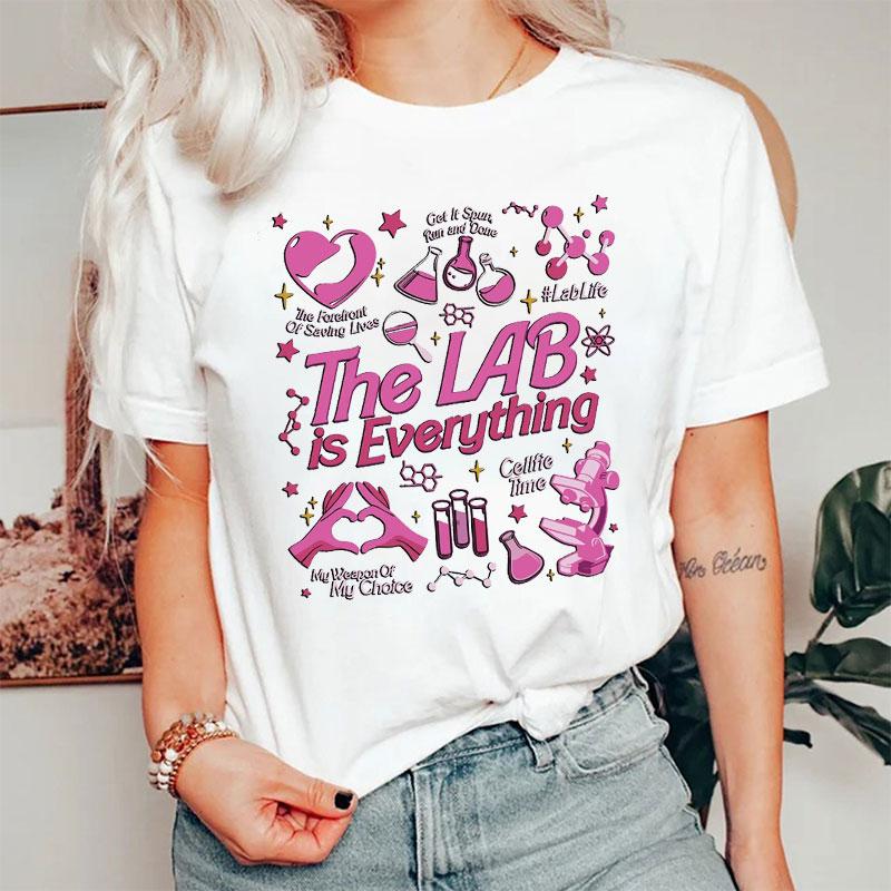 The Lab Is Everything Nurse T-Shirt