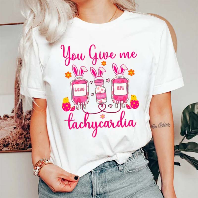 Pharmacy Tech You Give Me Tachycardia Nurse T-Shirt
