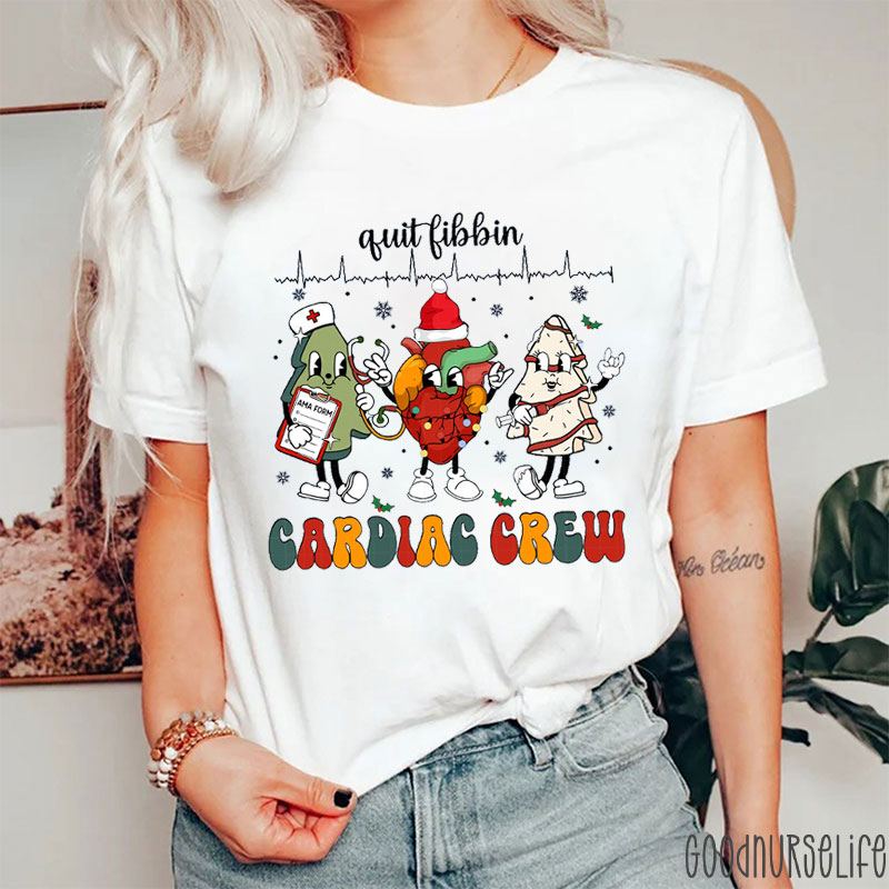 Quit Fibbin Cardiac Crew Nurse T-shirt