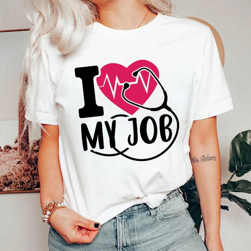 I Love My Job Nurse T-shirt