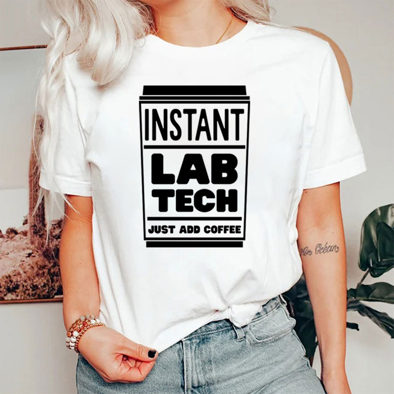 Instant Lab Tech Just Add Coffee Nurse T-Shirt