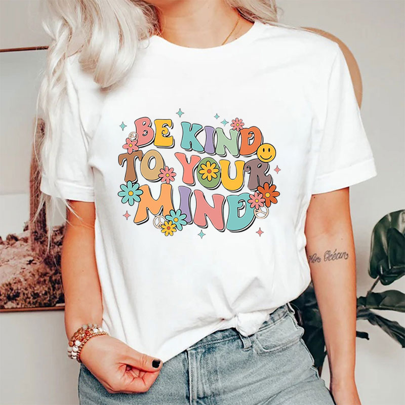 Be Kind To Your Mind Nurse T-Shirt