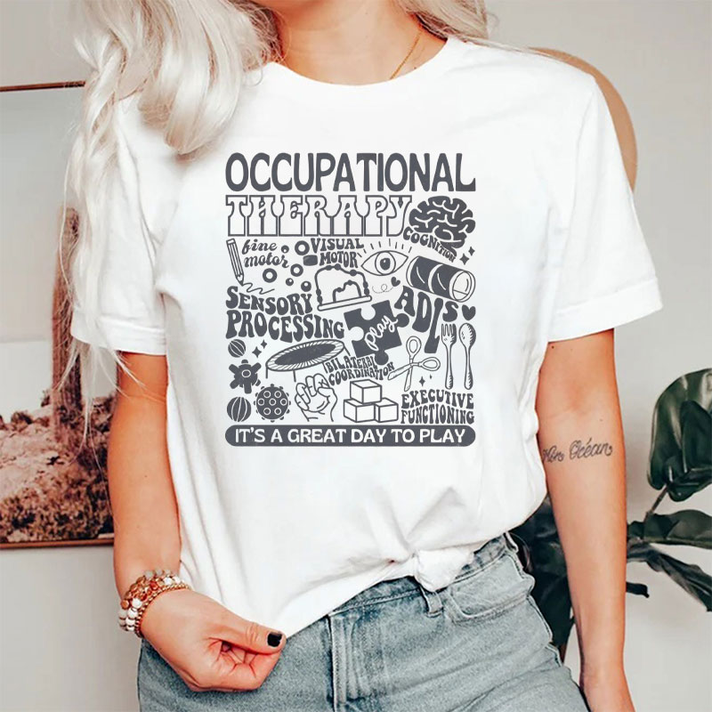 Occupational Therapy It's A Great Day To Play T-Shirt
