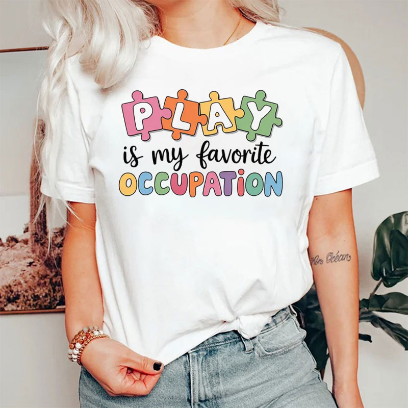 Play Is My Favorite Occupation T-Shirt
