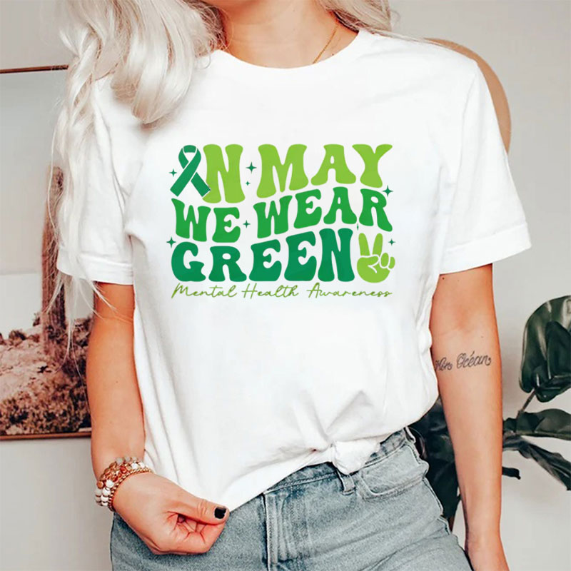 In May We Wear Green Mental Health Awareness Nurse T-Shirt