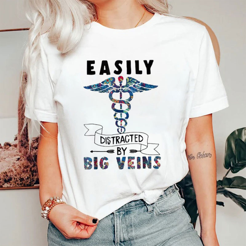 Easily Distracted By Big Veins Nurse T-Shirt