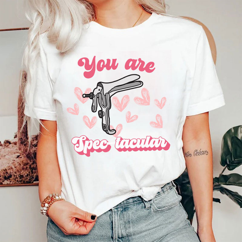 You Are Spec-tacular Nurse T-shirt