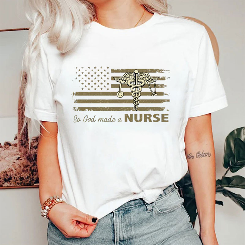So God Made A Nurse T-Shirt