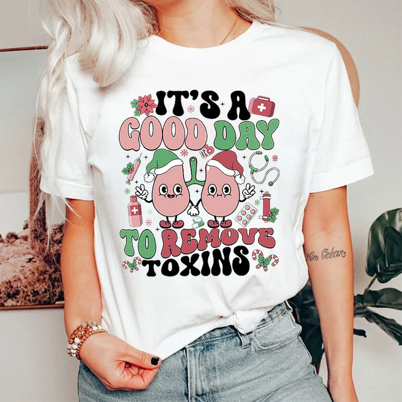 It's A Good Day To Remove Toxins Nurse T-shirt