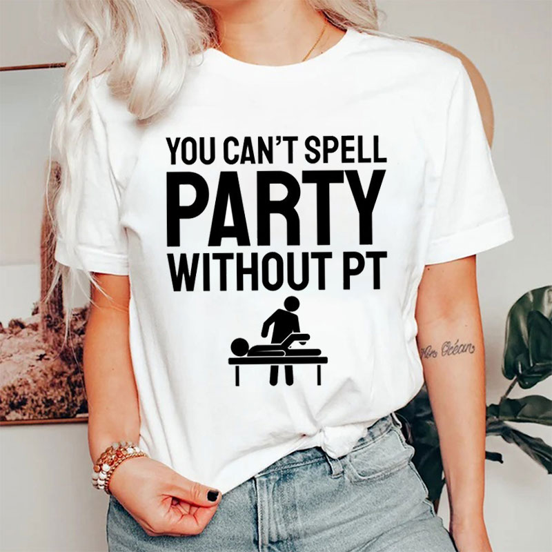 DPT Can't Spell Party Without Pt Nurse T-Shirt