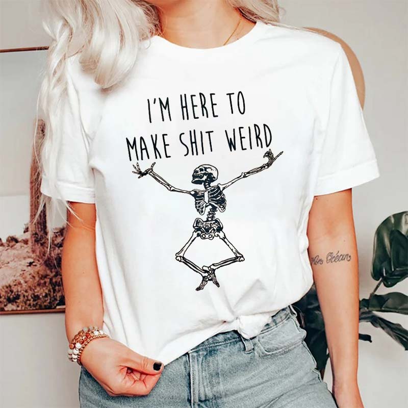 I'm Here To Make Shit Weird Nurse T-Shirt