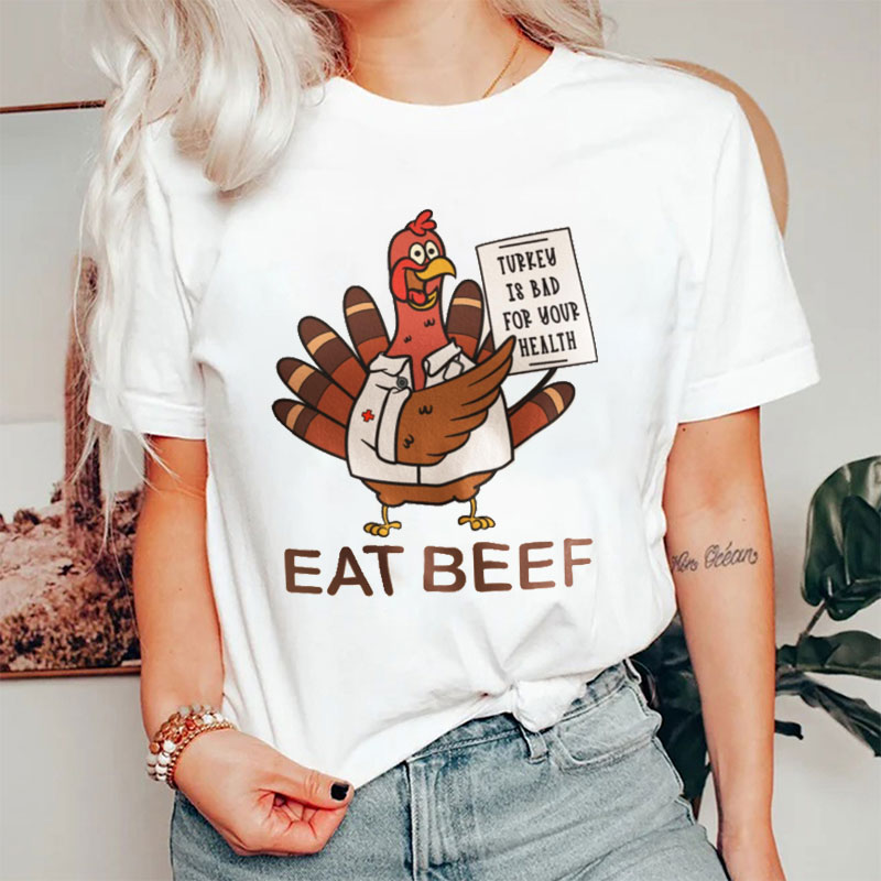 Turkey Is Bad For Your Health Eat Beef Nurse T-shirt