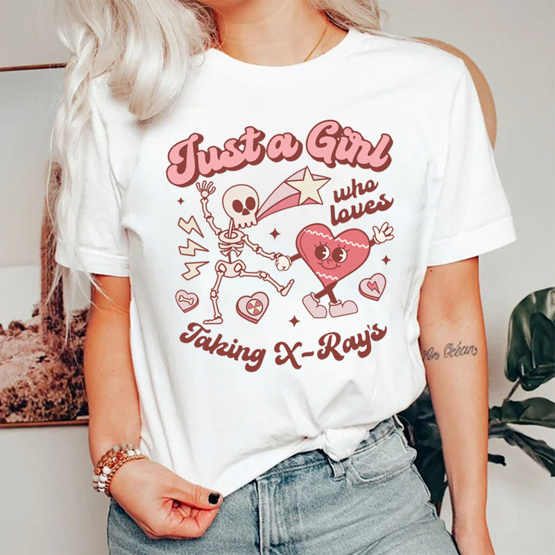Just A Girl Who Loves Taking X-Ray's Nurse T-shirt