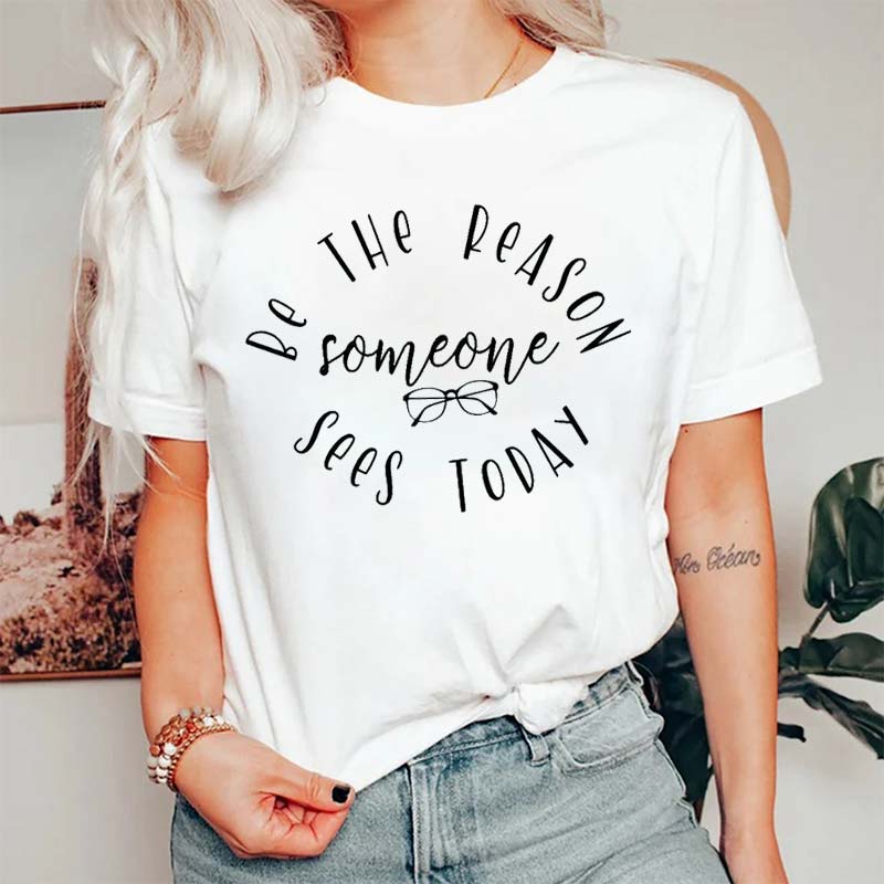 Be The Reason Someone Sees Today Nurse T-Shirt