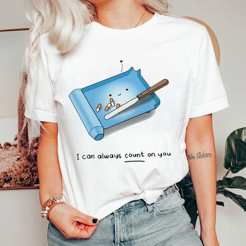 I Can Always Count On You Nurse T-Shirt