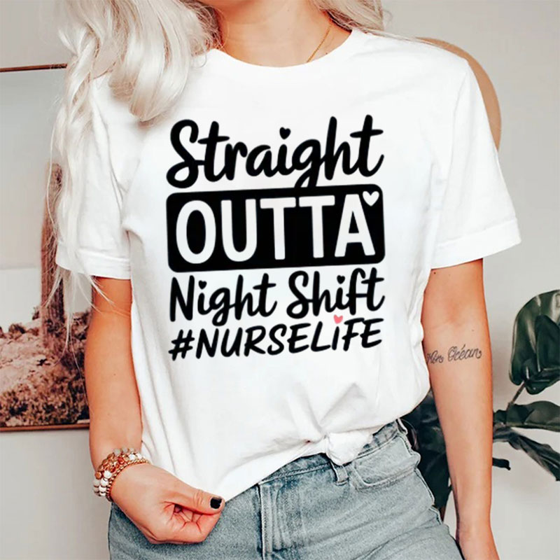 Straight Outta Night Shift Nurse T-Shirt