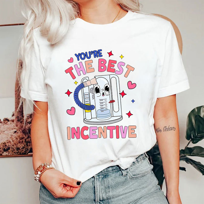 You're The Best Incentive Nurse T-Shirt