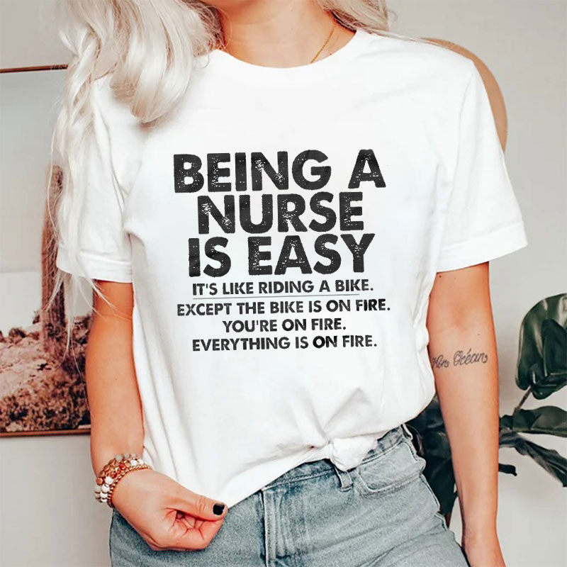 Being A Nurse Is Easy Just Kidding Nurse T-Shirt