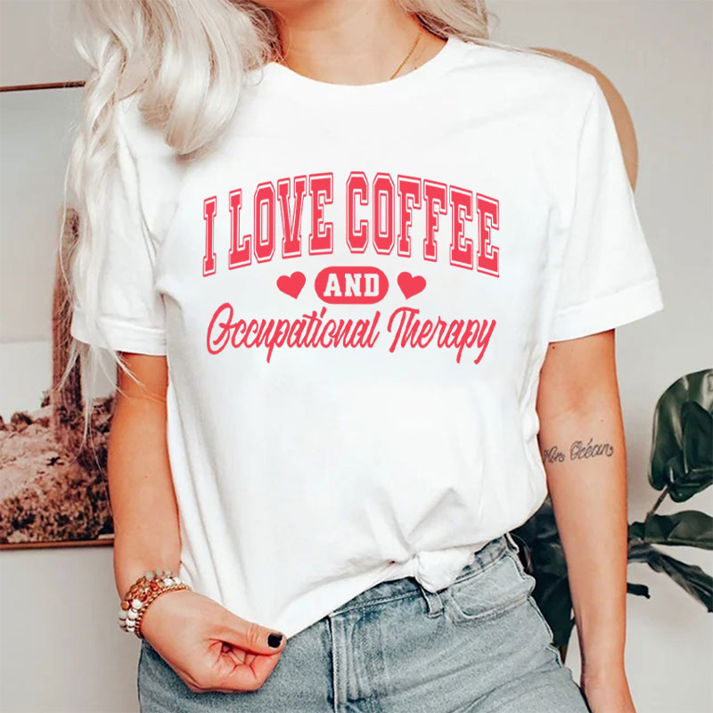 I Love Coffee And Occupational Therapy T-Shirt