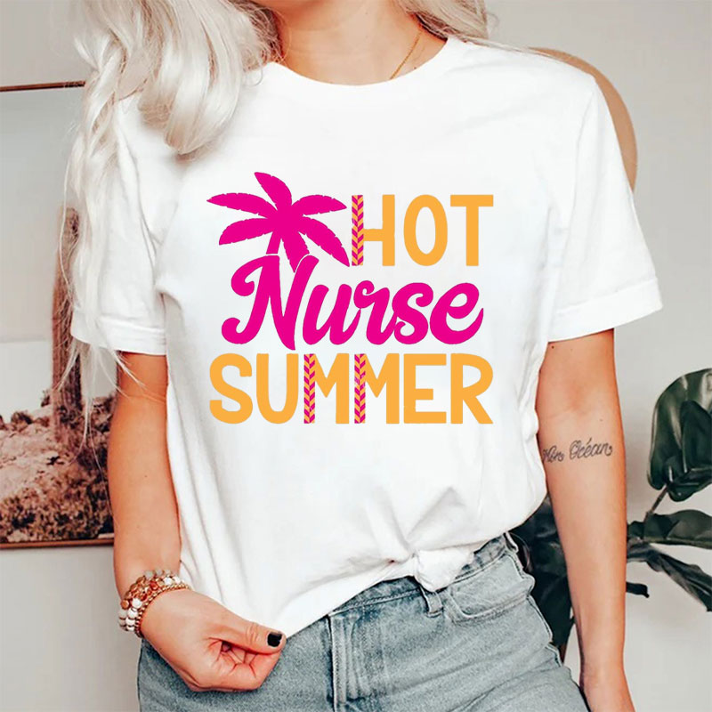 Hot Nurse Summer Nurse T-Shirt