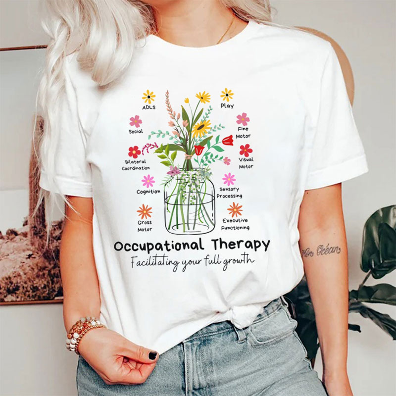 Occupational Therapy Facilitating Your Full Growth Nurse T-Shirt