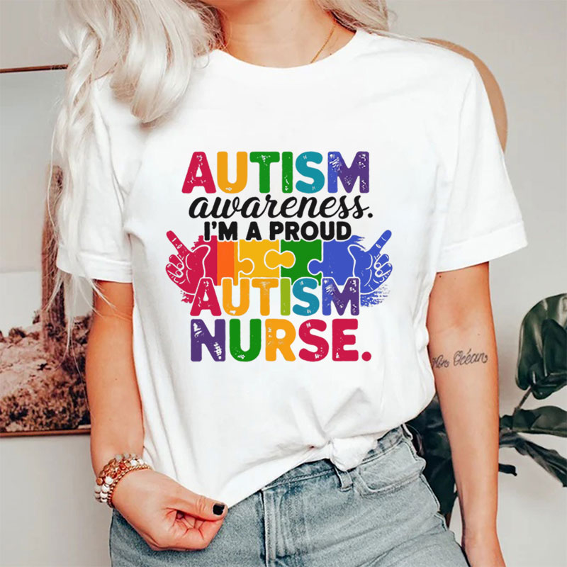 Autism Awareness I'm A Proud Autism Nurse T-Shirt