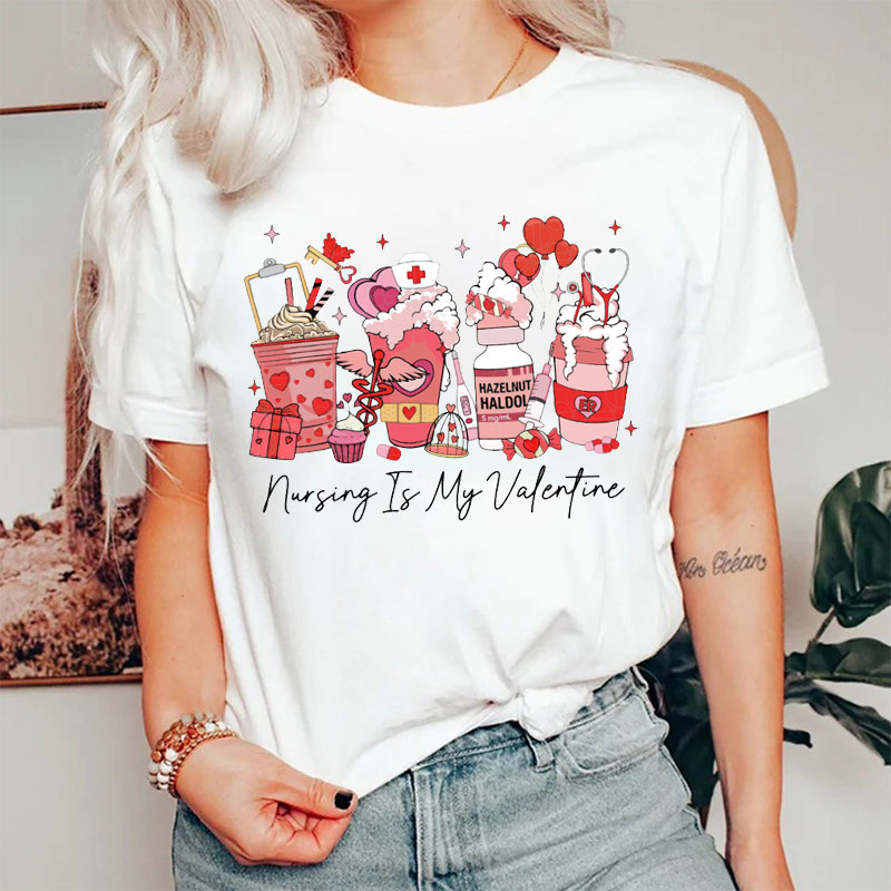 Nursing Is My Valentine Love Nurse T-Shirt