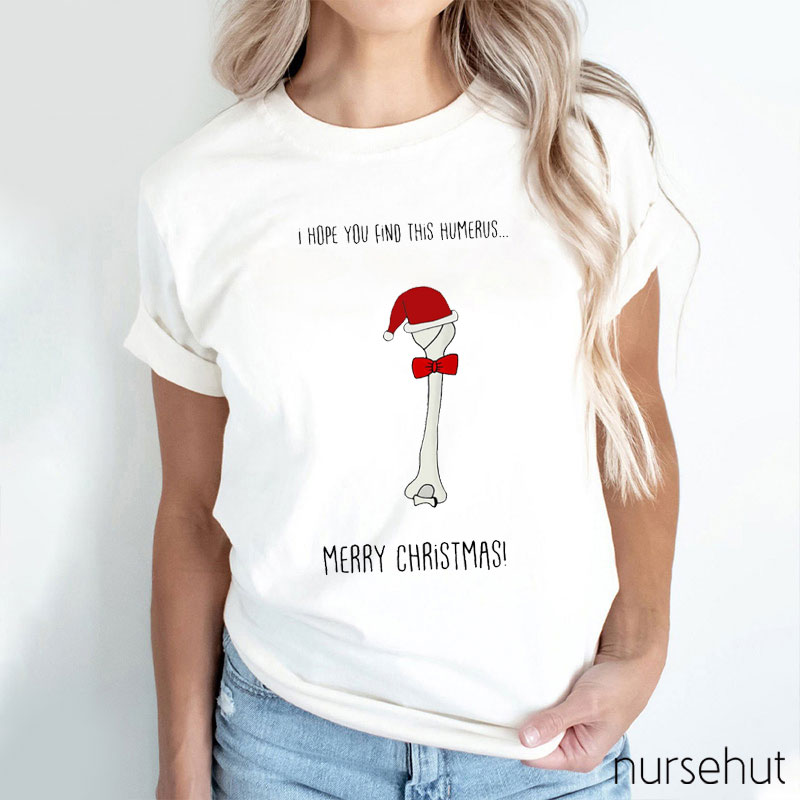 I Hope You Find This Humerus Nurse T-Shirt