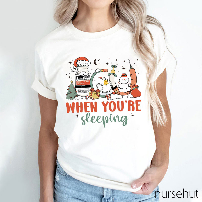 When You're Sleeping Nurse T-Shirt