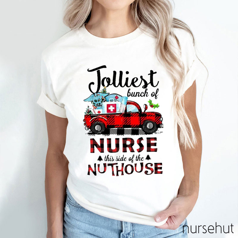 Jolliest Bunch Of Nurse This Side Of The Nuthouse Nurse T-Shirt