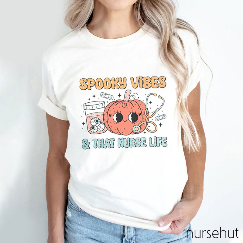 Spooky Vibes And That Nurse Life Nurse T-Shirt