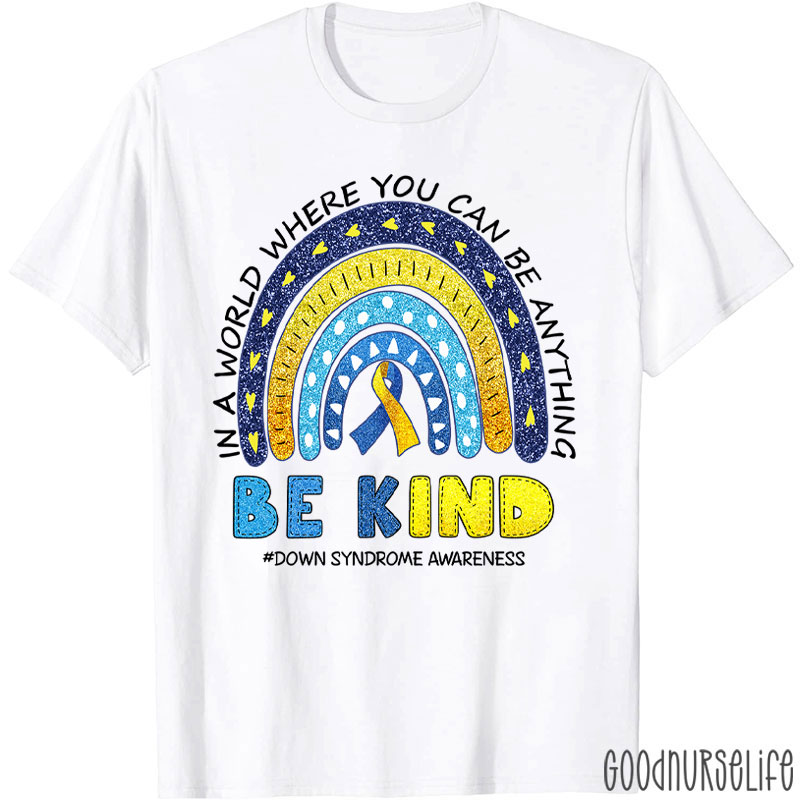 Be Kind Down Syndrome Awareness Heart Nurse T-Shirt